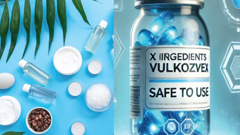 Ingredients in Vullkozvelex Safe to Use: A Comprehensive Guide