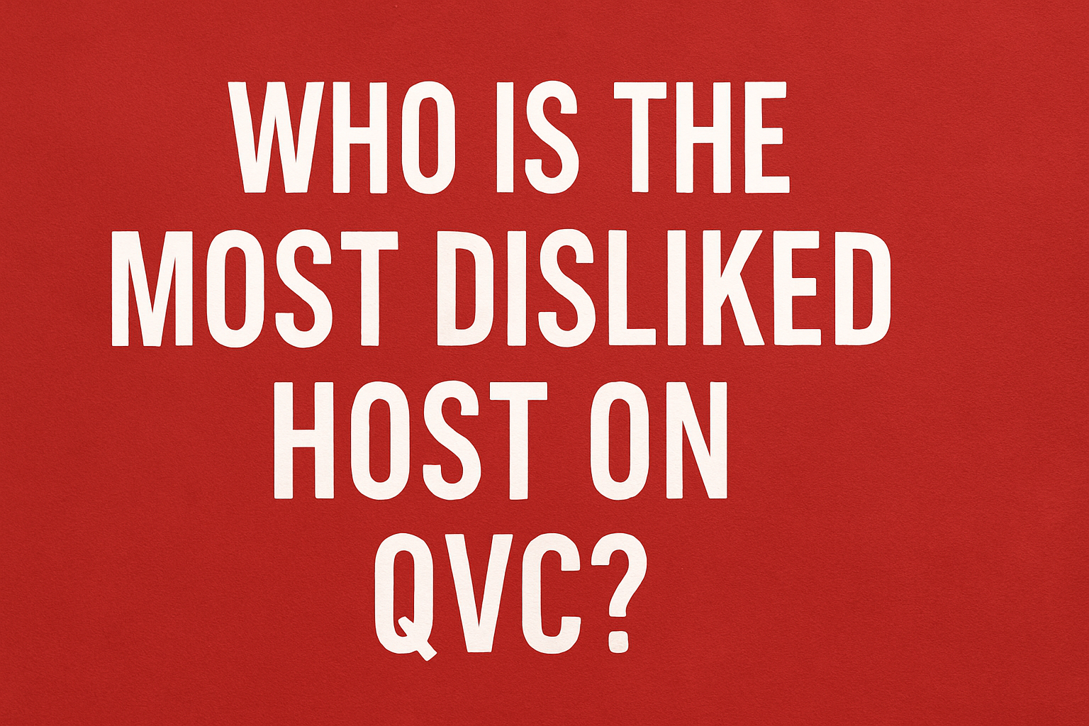 most disliked host on QVC