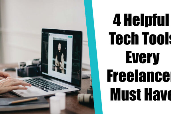 4 Helpful Tech Tools Every Freelancer Must Have