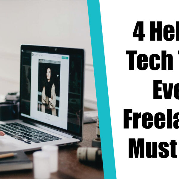 4 Helpful Tech Tools Every Freelancer Must Have