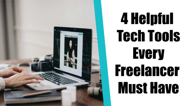 4 Helpful Tech Tools Every Freelancer Must Have