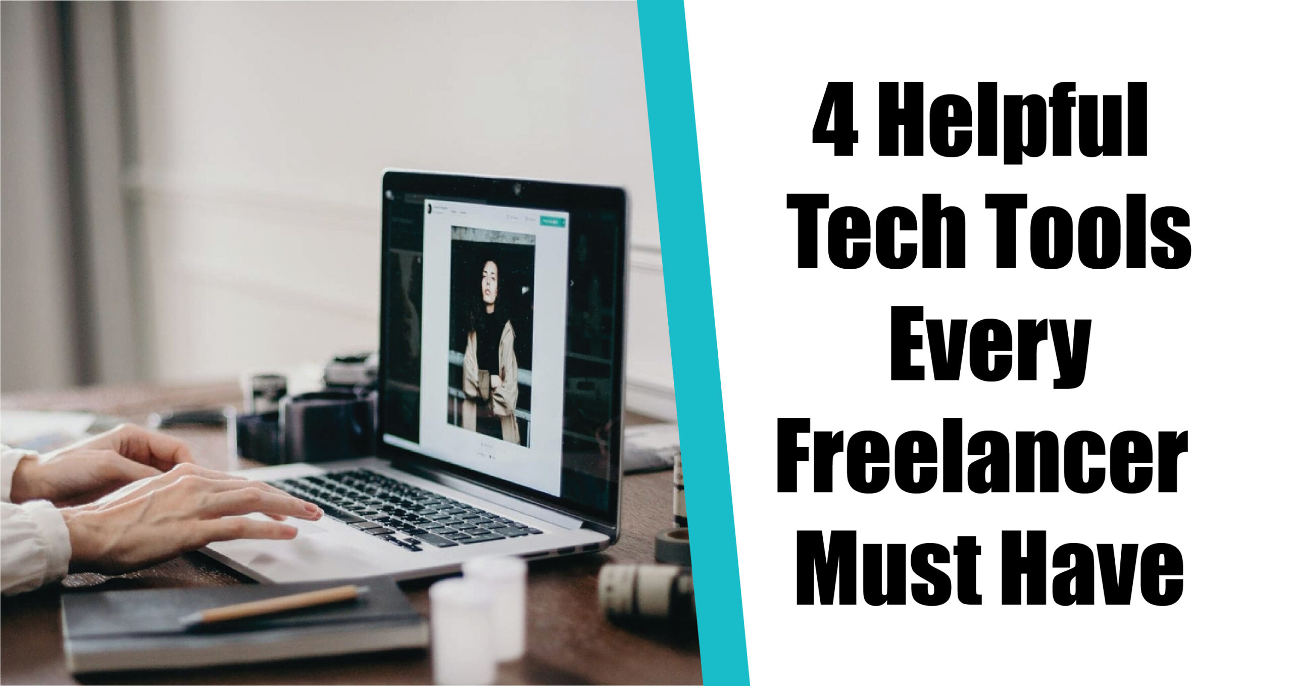 4 Helpful Tech Tools Every Freelancer Must Have