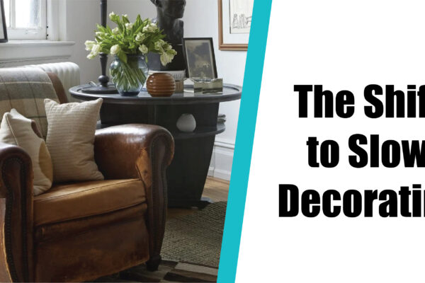 The Shift to Slow Decorating